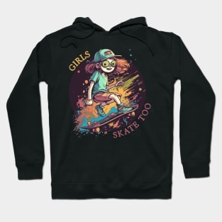 Girls Skate Too Hoodie